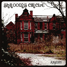 Shrooms Circle : Asylum